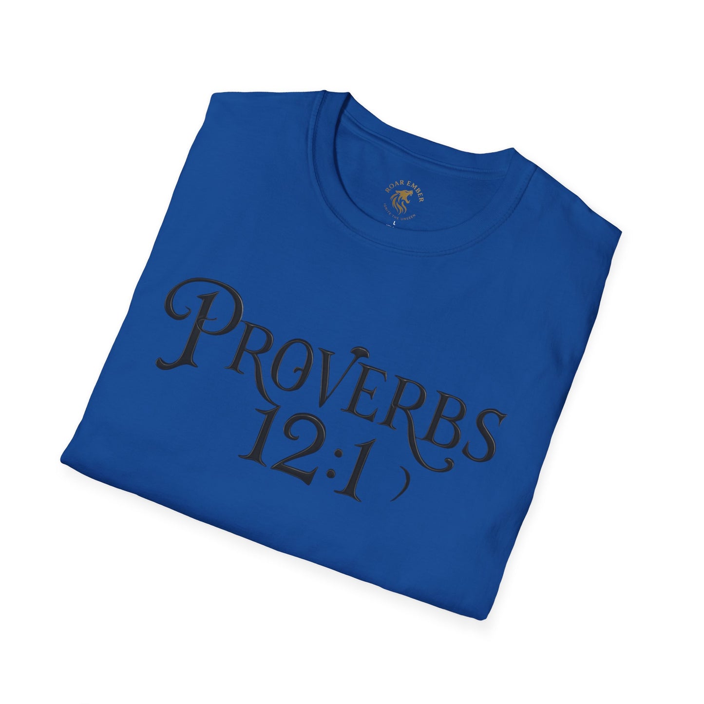 Proverb 12:1 Roar Ember T-shirt