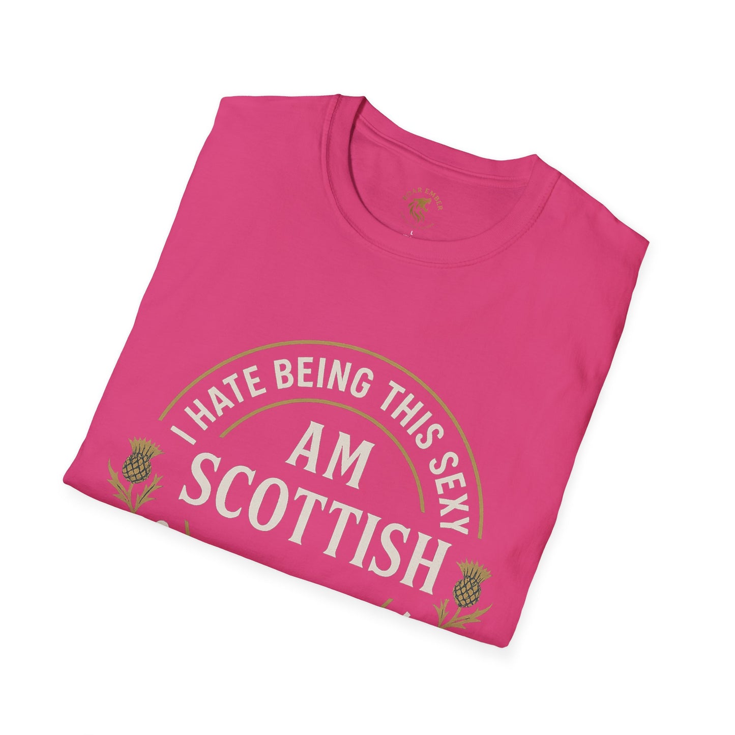 Scottish Pride T-Shirt, I Hate Being This Sexy, ca help it