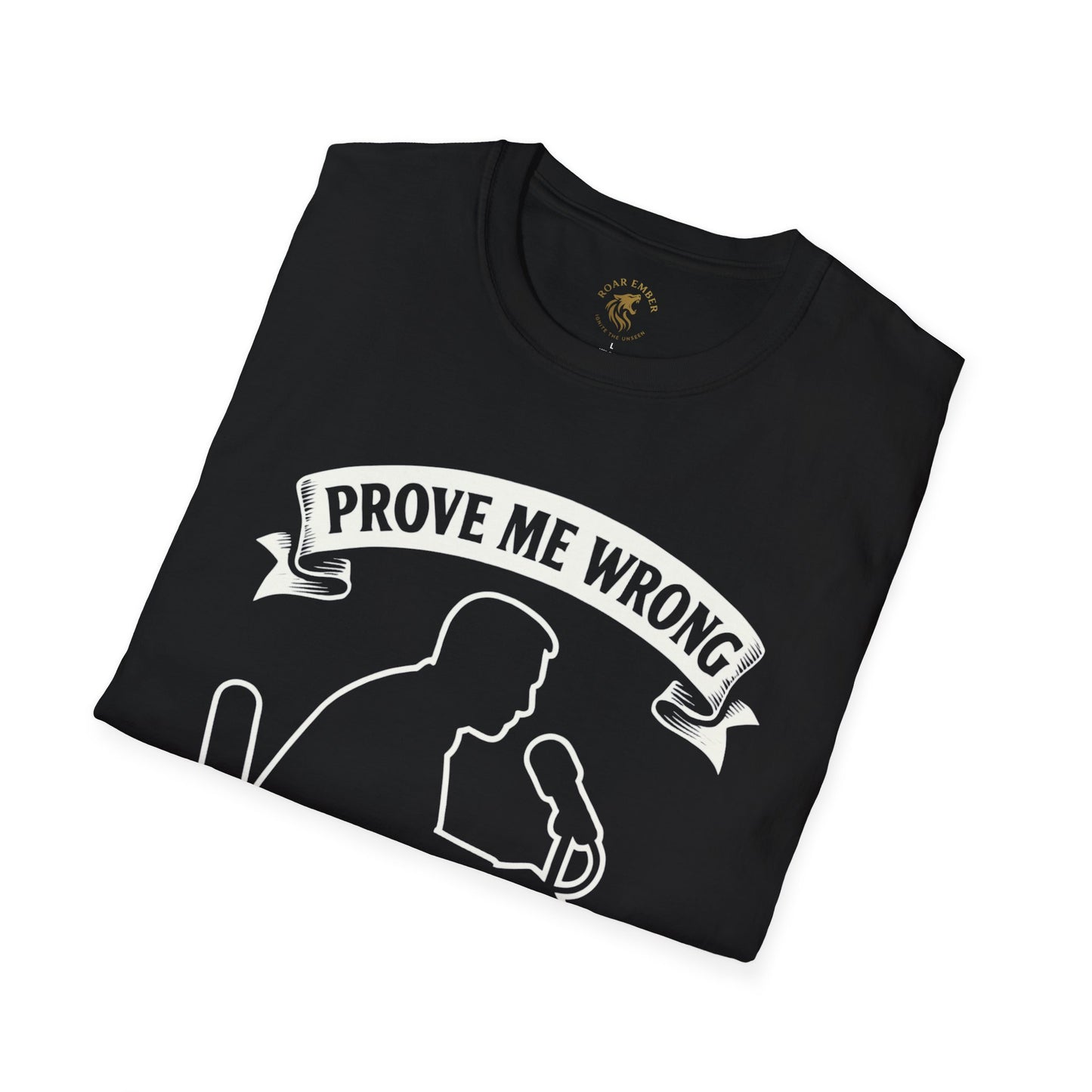 Prove Me Wrong Unisex Tshirt