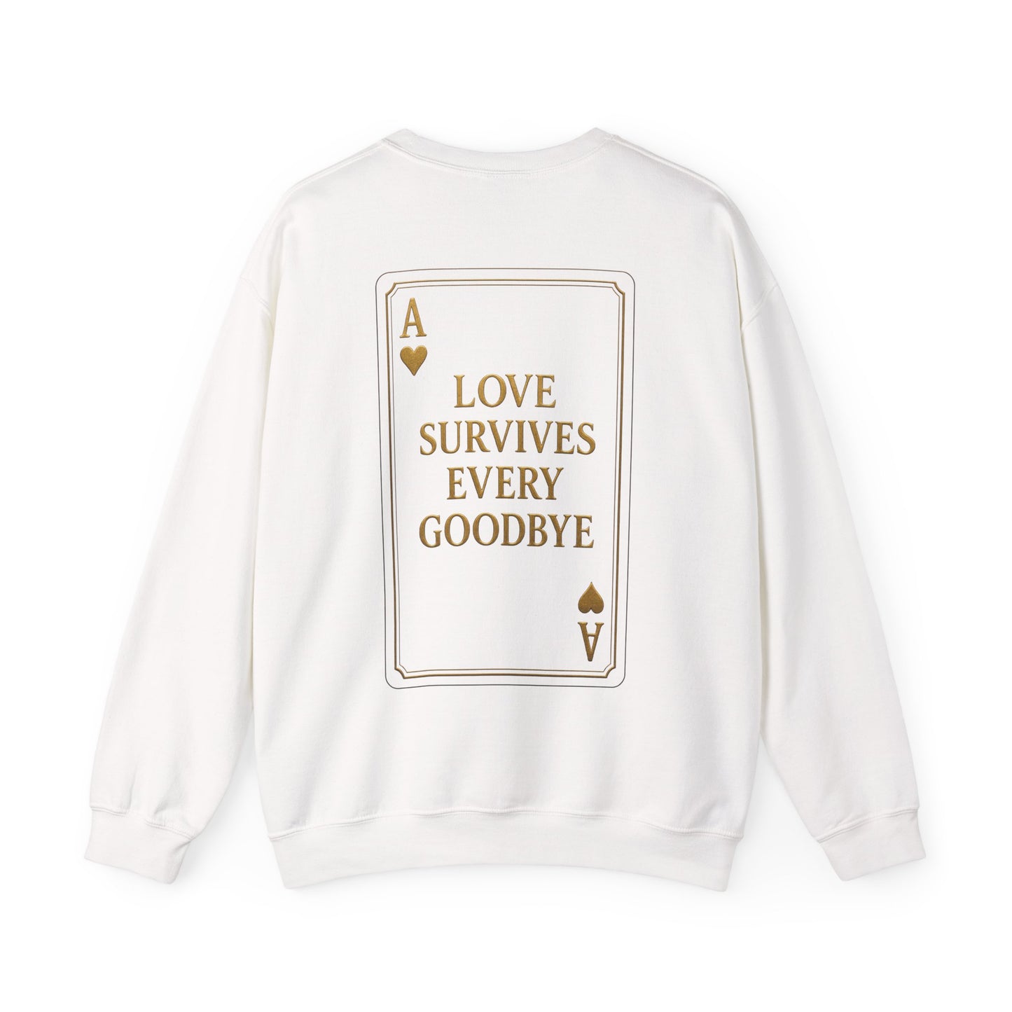 Back Design // Ace of Hearts "Love Survives Every Goodbye" Crewneck Sweatshirt