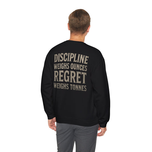 Crewneck Sweatshirt — "Discipline Weighs Ounces Regret Weighs Tonnes" Motivational Back Print