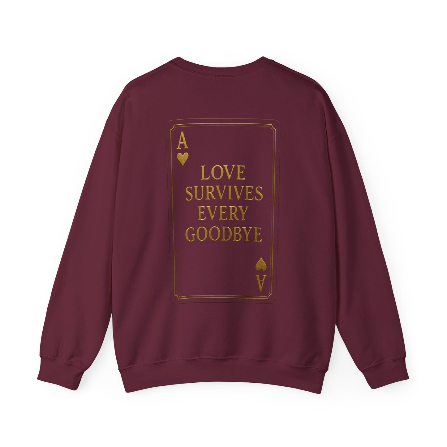 Back Design // Ace of Hearts "Love Survives Every Goodbye" Crewneck Sweatshirt