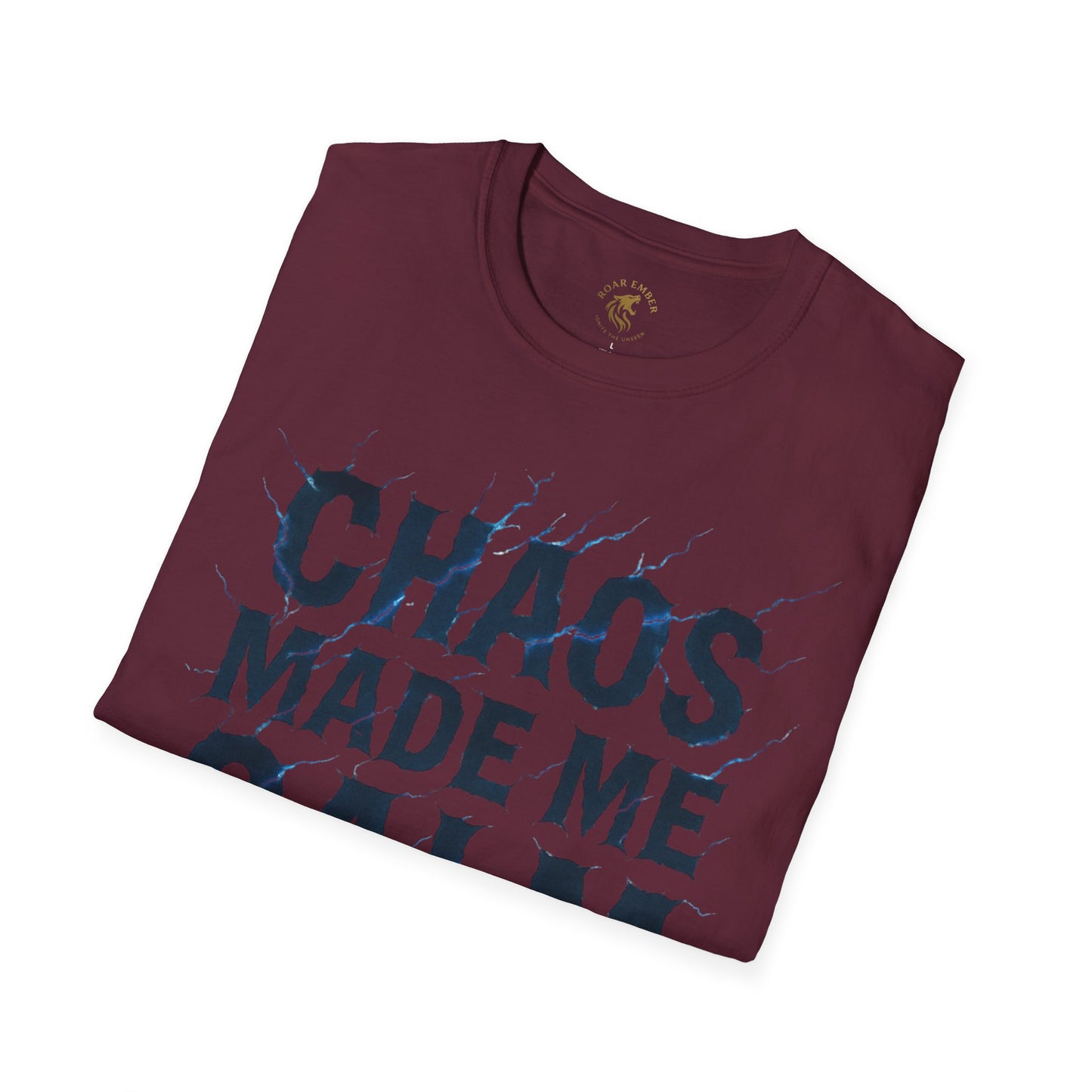Chaos Made Me Calm // Roar Ember T-shirt