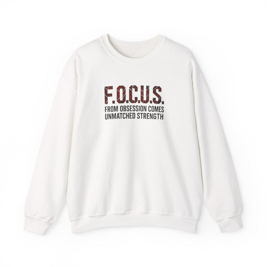 F.O.C.U.S. "From Obsession Comes Unmatched Strength" Inspirational crewneck sweatshirt