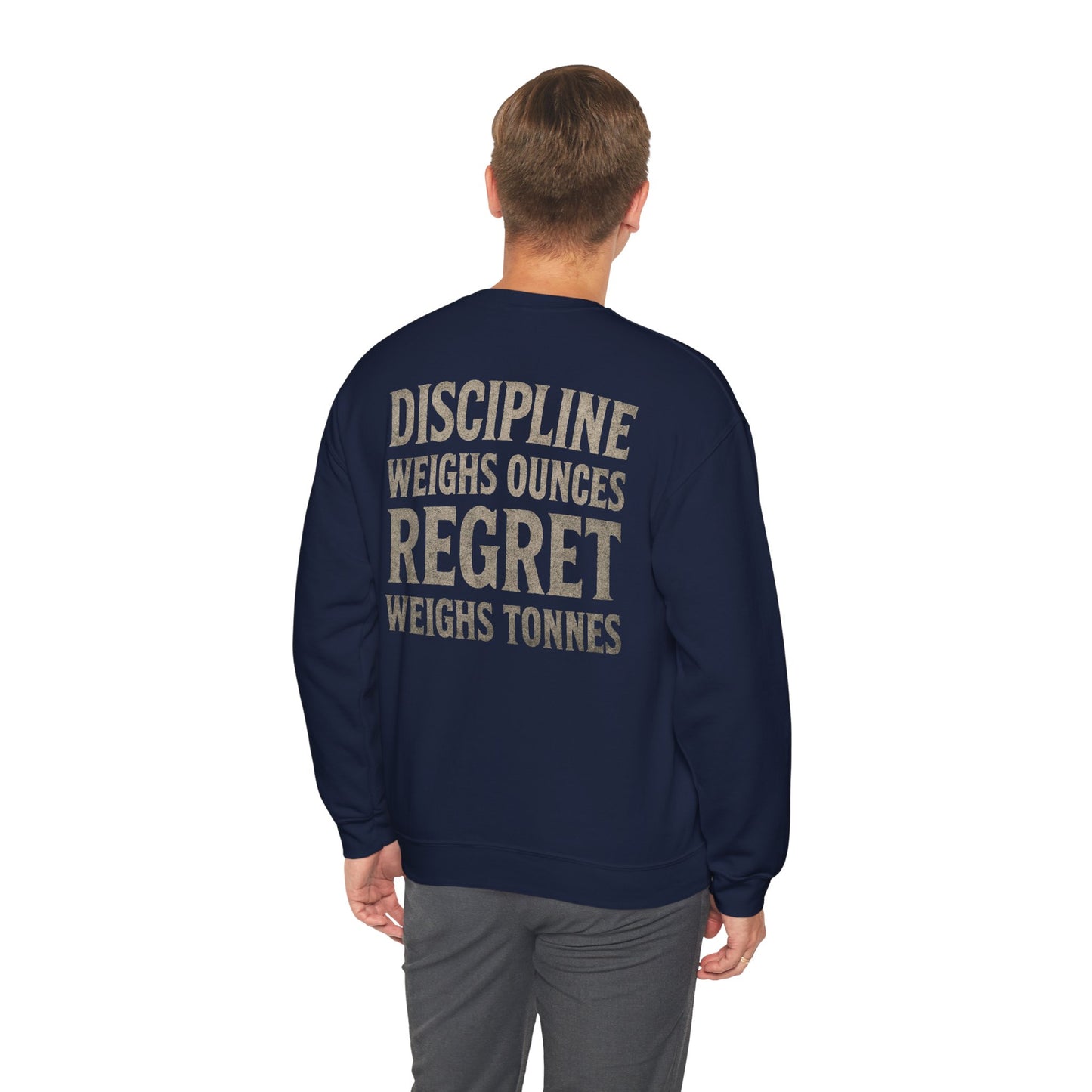 Crewneck Sweatshirt — "Discipline Weighs Ounces Regret Weighs Tonnes" Motivational Back Print