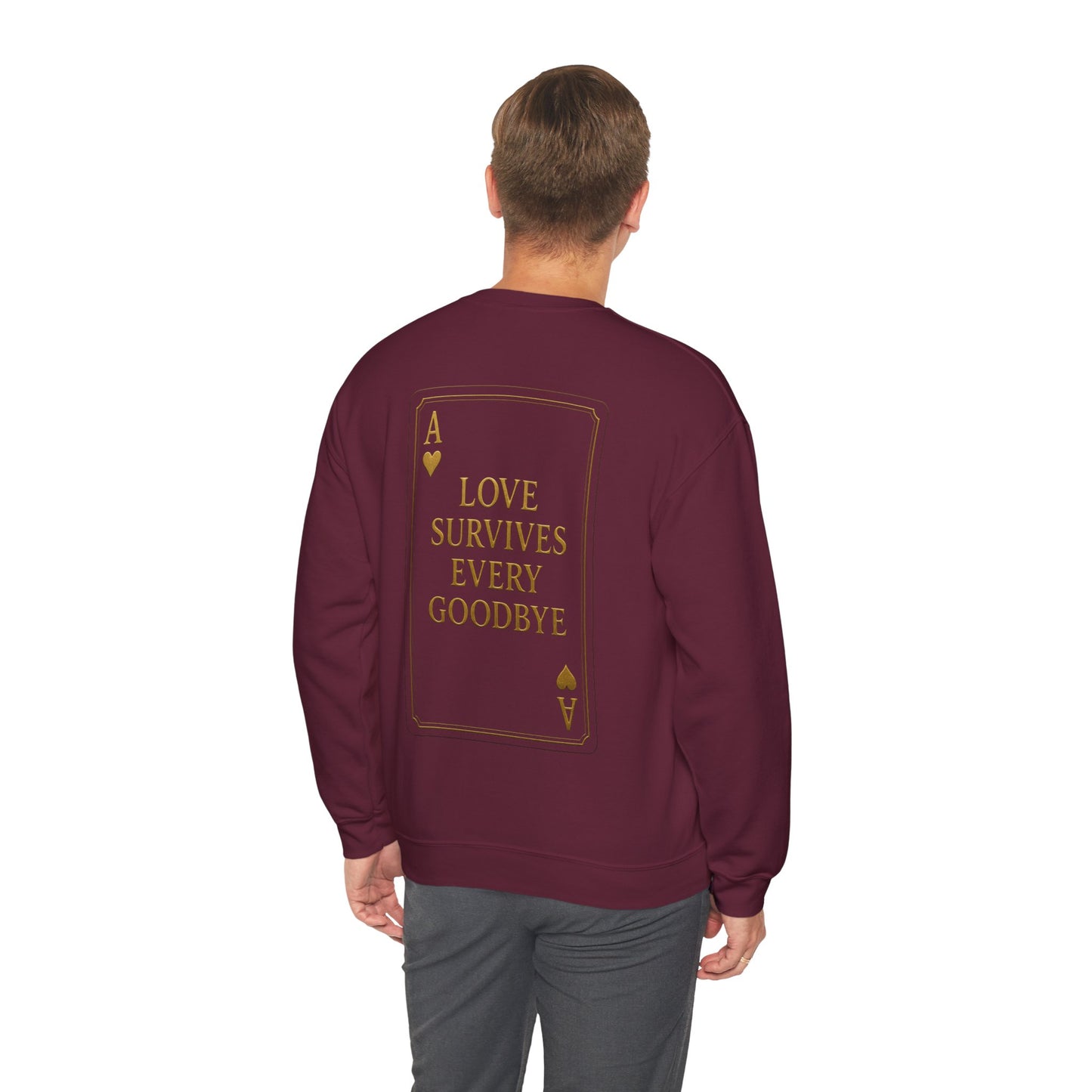 Back Design // Ace of Hearts "Love Survives Every Goodbye" Crewneck Sweatshirt