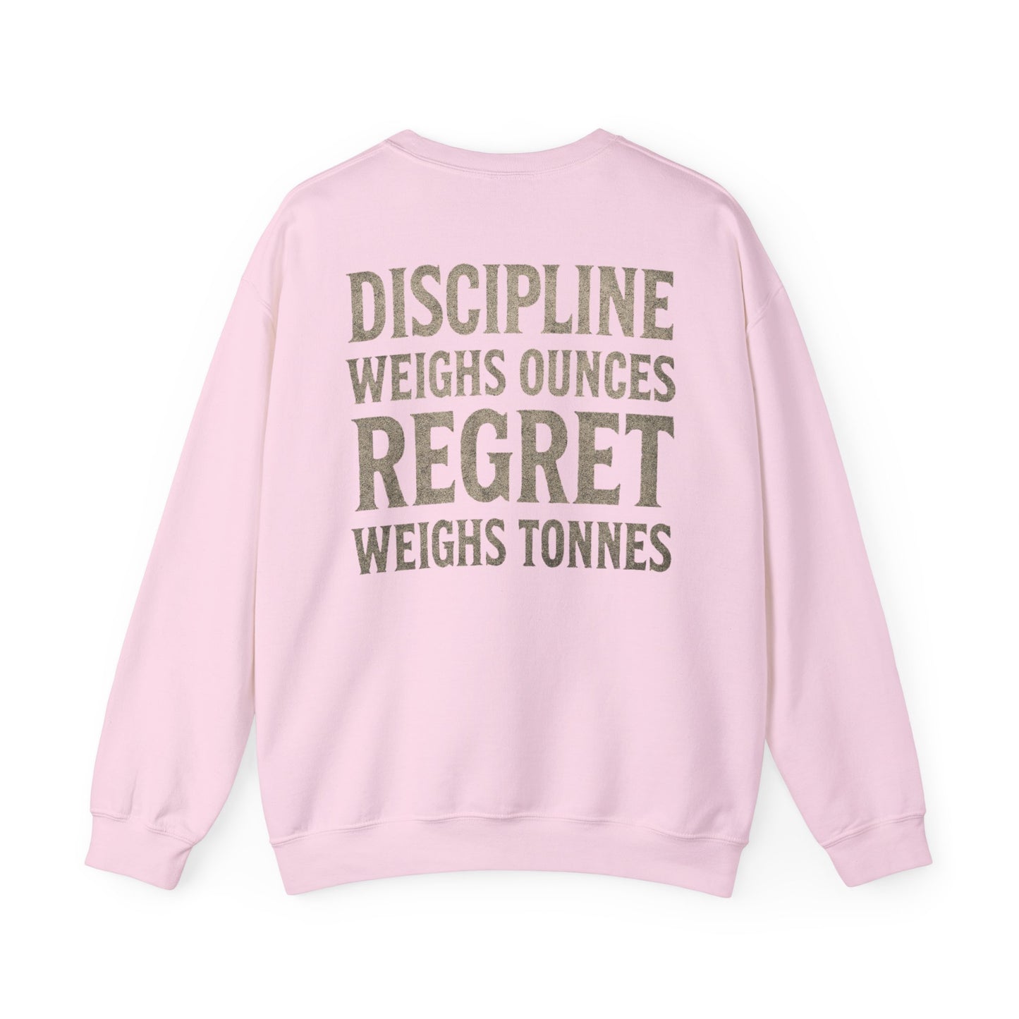 Crewneck Sweatshirt — "Discipline Weighs Ounces Regret Weighs Tonnes" Motivational Back Print