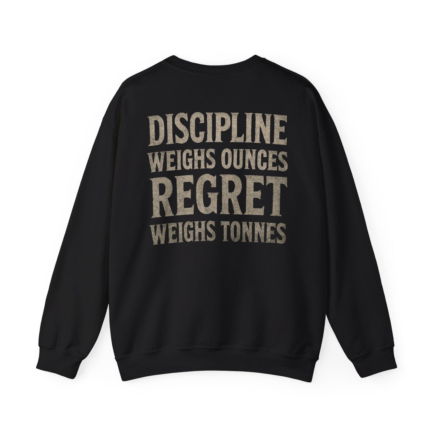 Crewneck Sweatshirt — "Discipline Weighs Ounces Regret Weighs Tonnes" Motivational Back Print