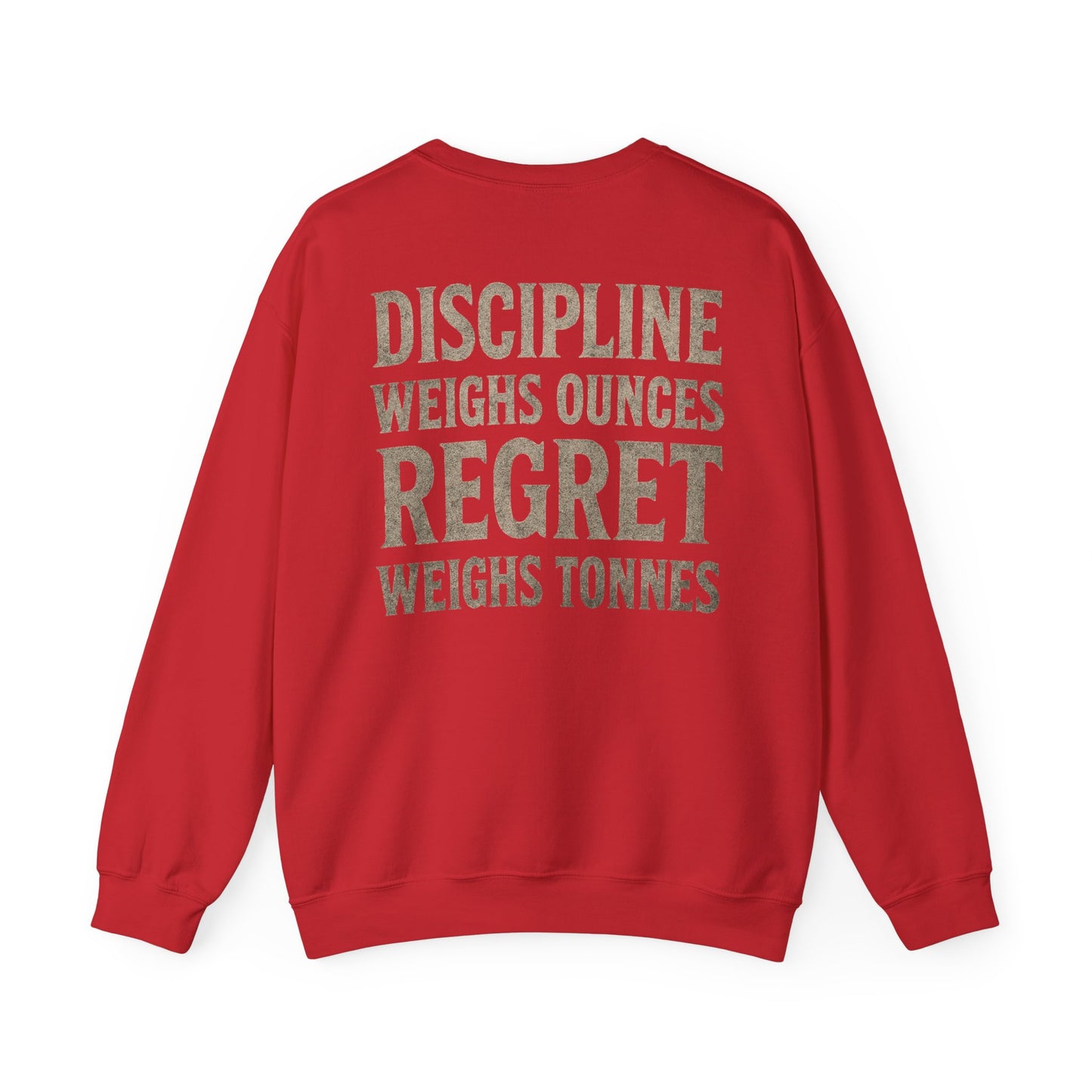 Crewneck Sweatshirt — "Discipline Weighs Ounces Regret Weighs Tonnes" Motivational Back Print