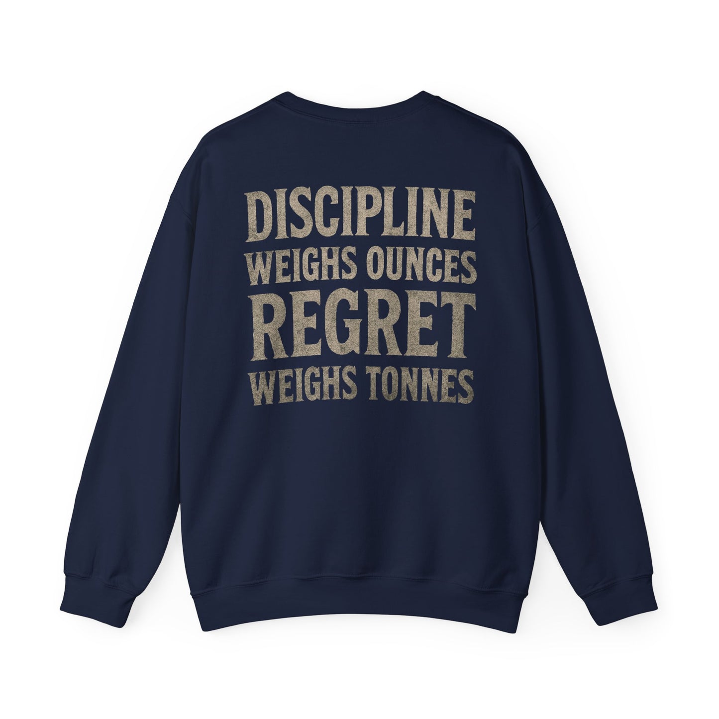 Crewneck Sweatshirt — "Discipline Weighs Ounces Regret Weighs Tonnes" Motivational Back Print