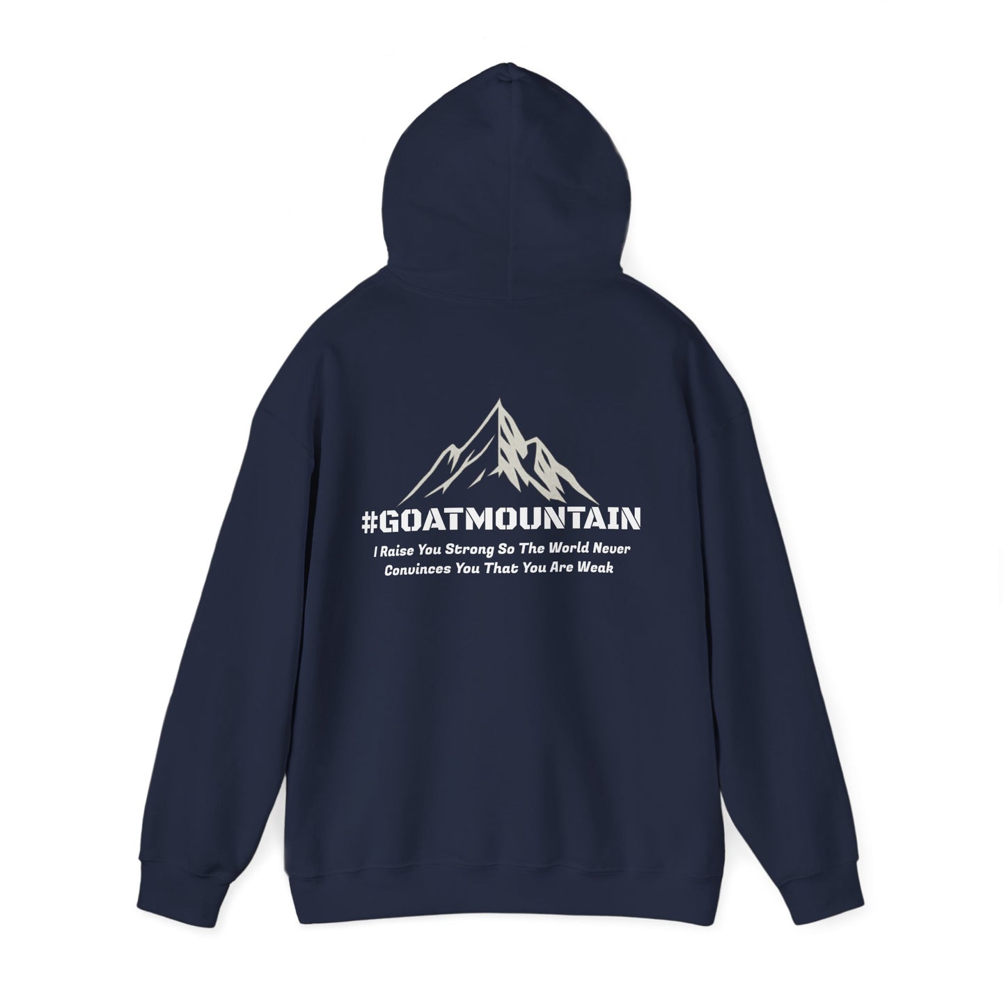 #GOATMOUNTAIN Hoodie - "I raise you strong so the world never convinces you that you are weak"