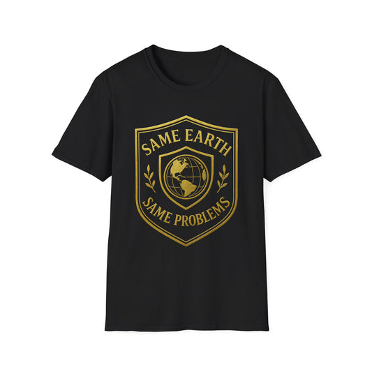 Same Earth, Same Problems - Shield Tshirt
