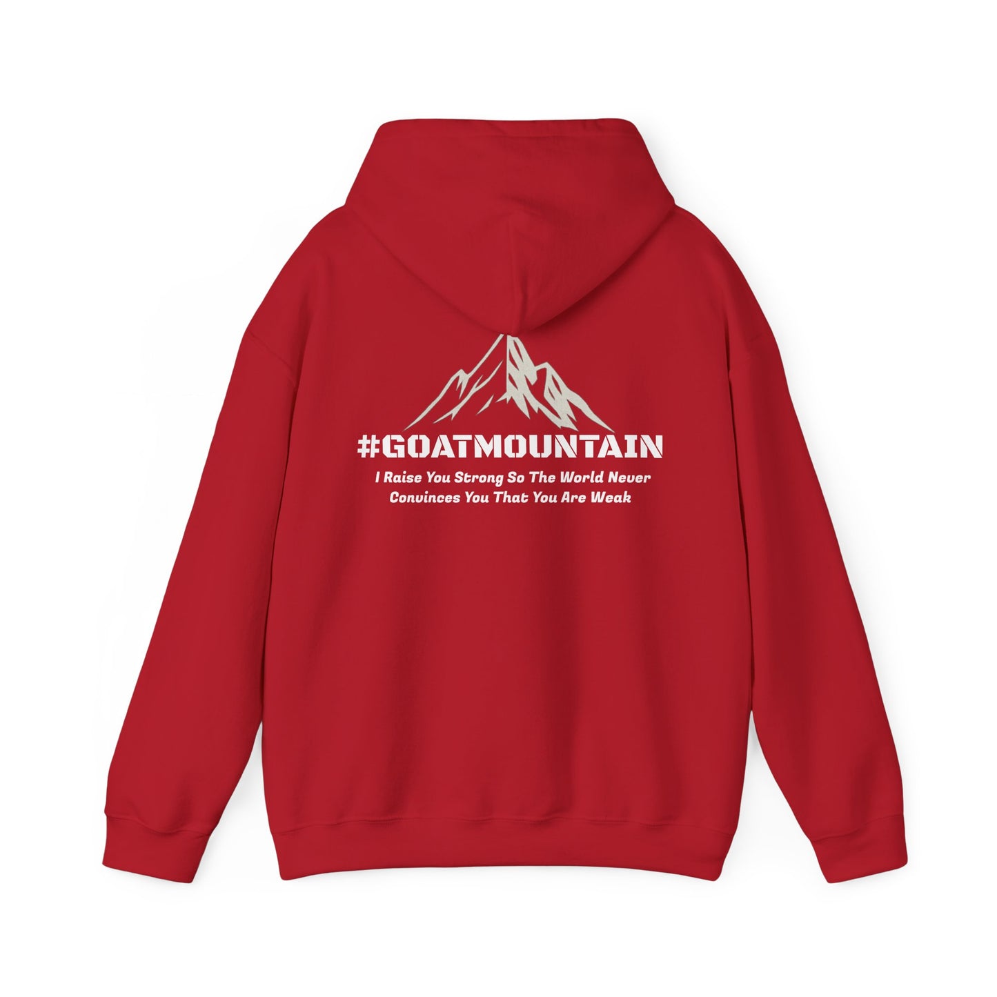 #GOATMOUNTAIN Hoodie - "I raise you strong so the world never convinces you that you are weak"