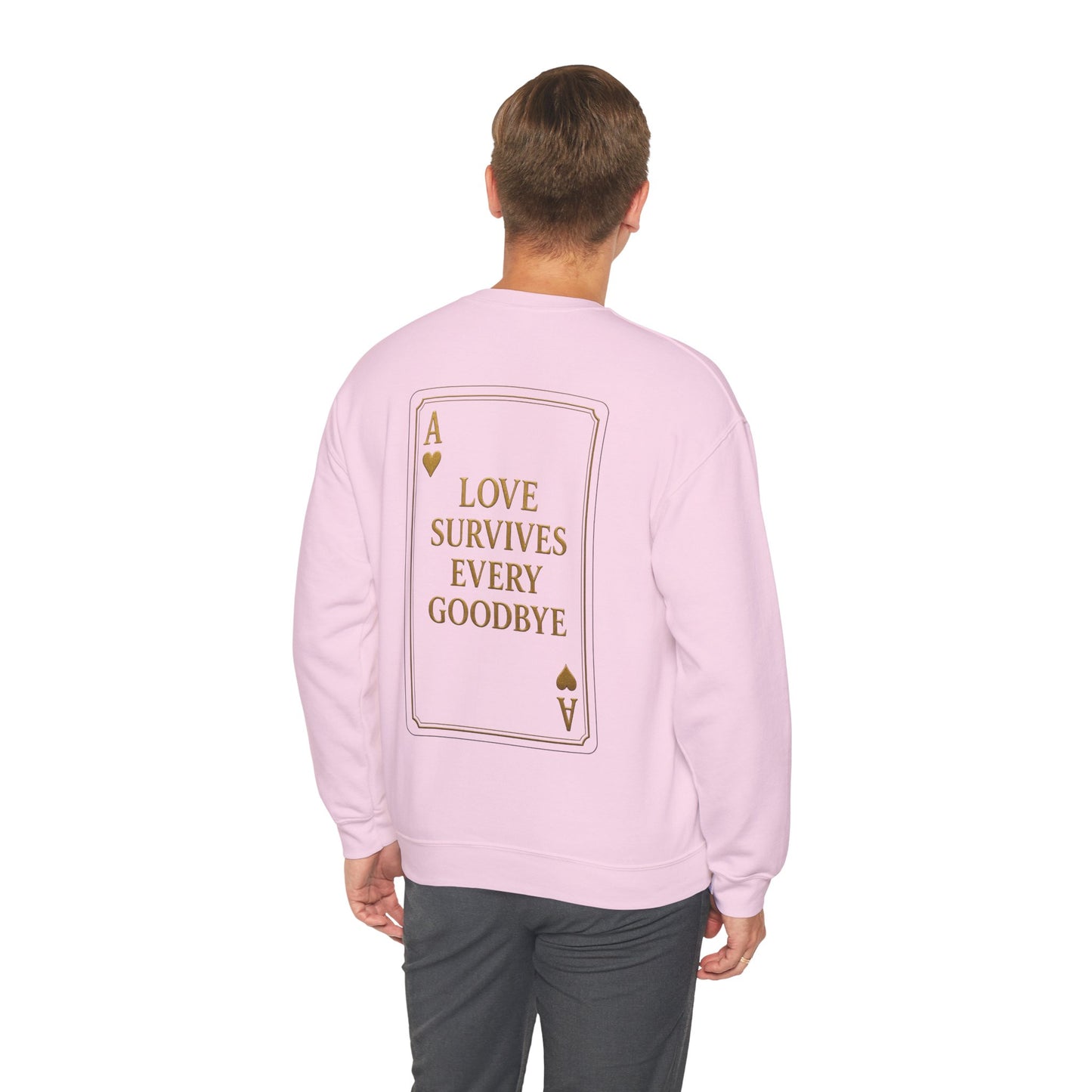 Back Design // Ace of Hearts "Love Survives Every Goodbye" Crewneck Sweatshirt