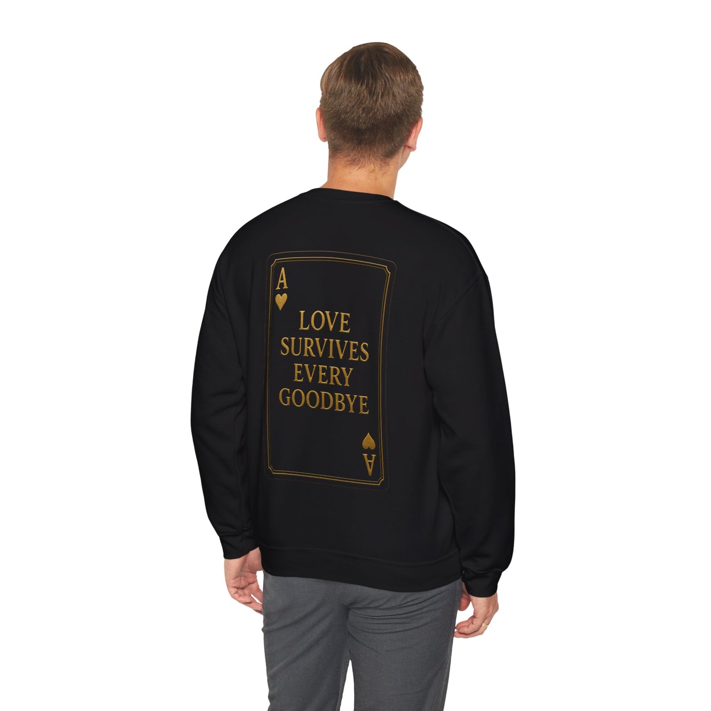 Back Design // Ace of Hearts "Love Survives Every Goodbye" Crewneck Sweatshirt