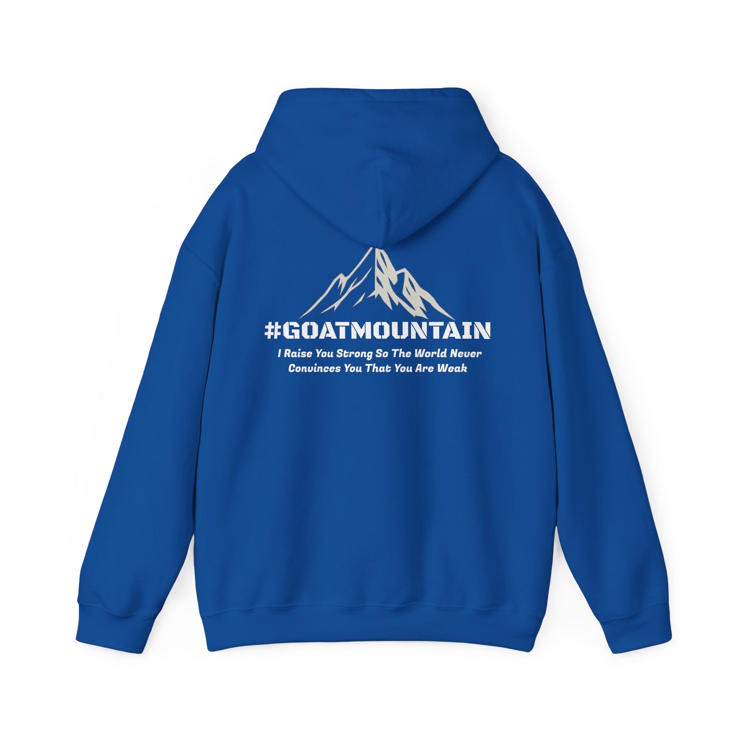 #GOATMOUNTAIN Hoodie - "I raise you strong so the world never convinces you that you are weak"