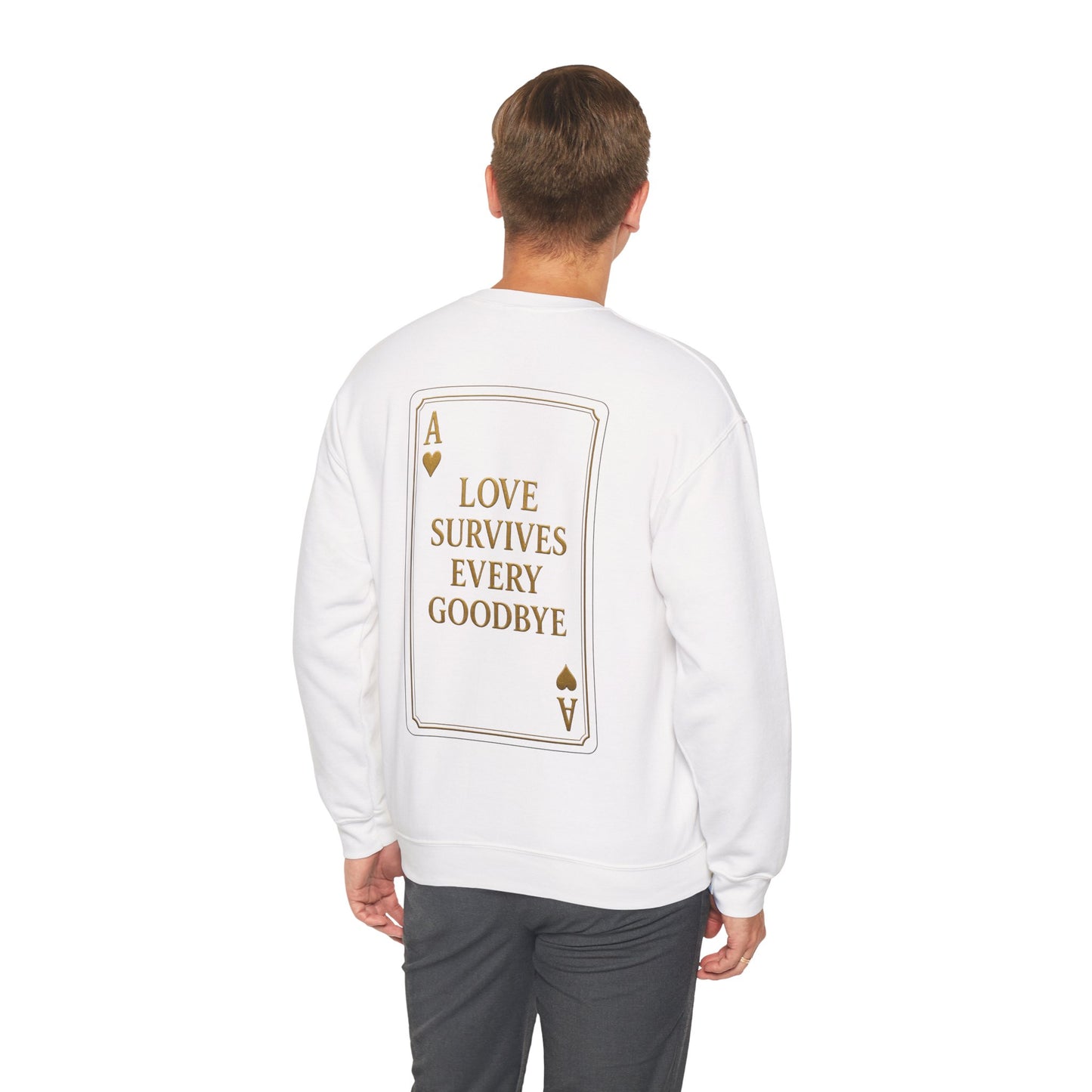 Back Design // Ace of Hearts "Love Survives Every Goodbye" Crewneck Sweatshirt