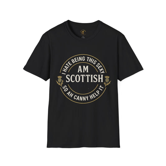 Scottish Pride T-Shirt, I Hate Being This Sexy, ca help it