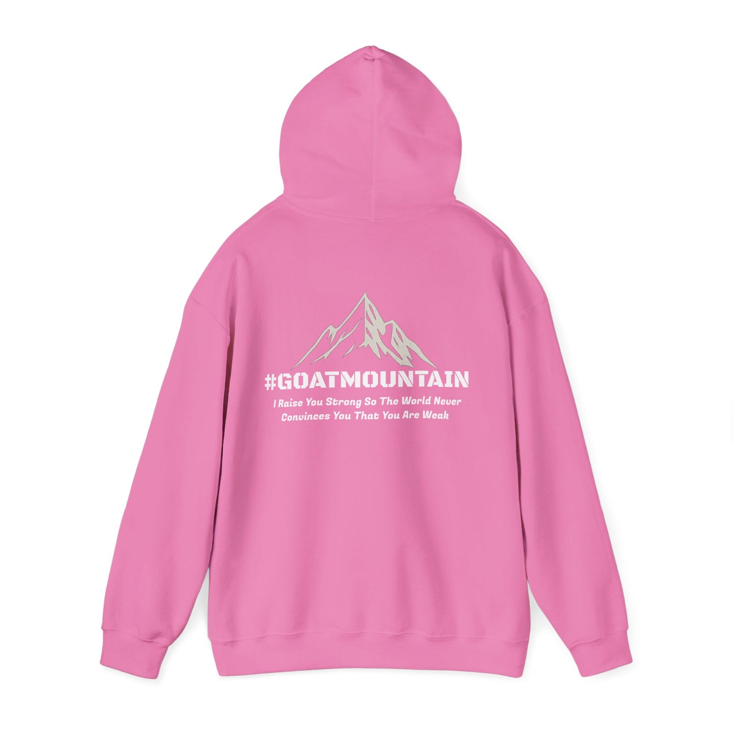 #GOATMOUNTAIN Hoodie - "I raise you strong so the world never convinces you that you are weak"