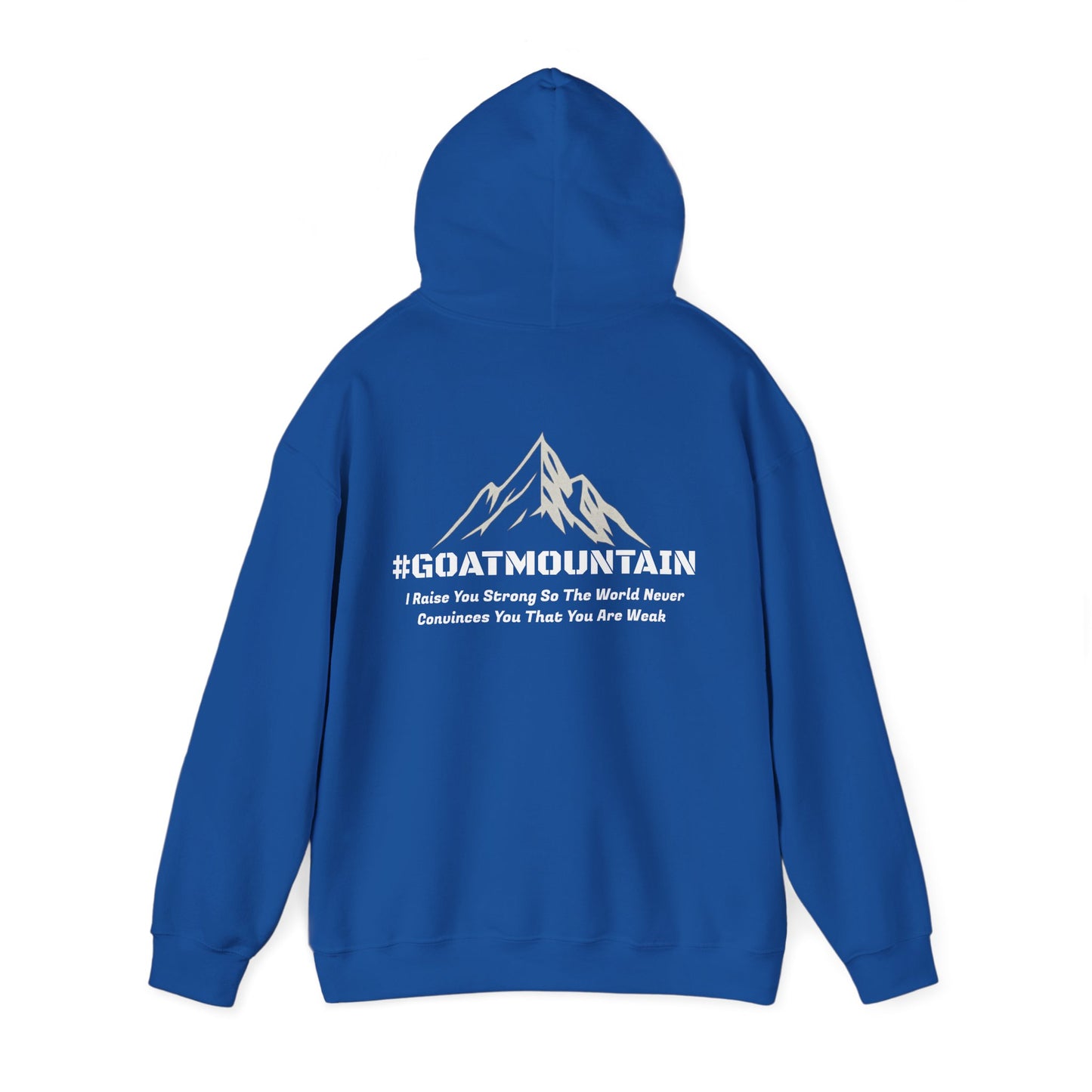 #GOATMOUNTAIN Hoodie - "I raise you strong so the world never convinces you that you are weak"