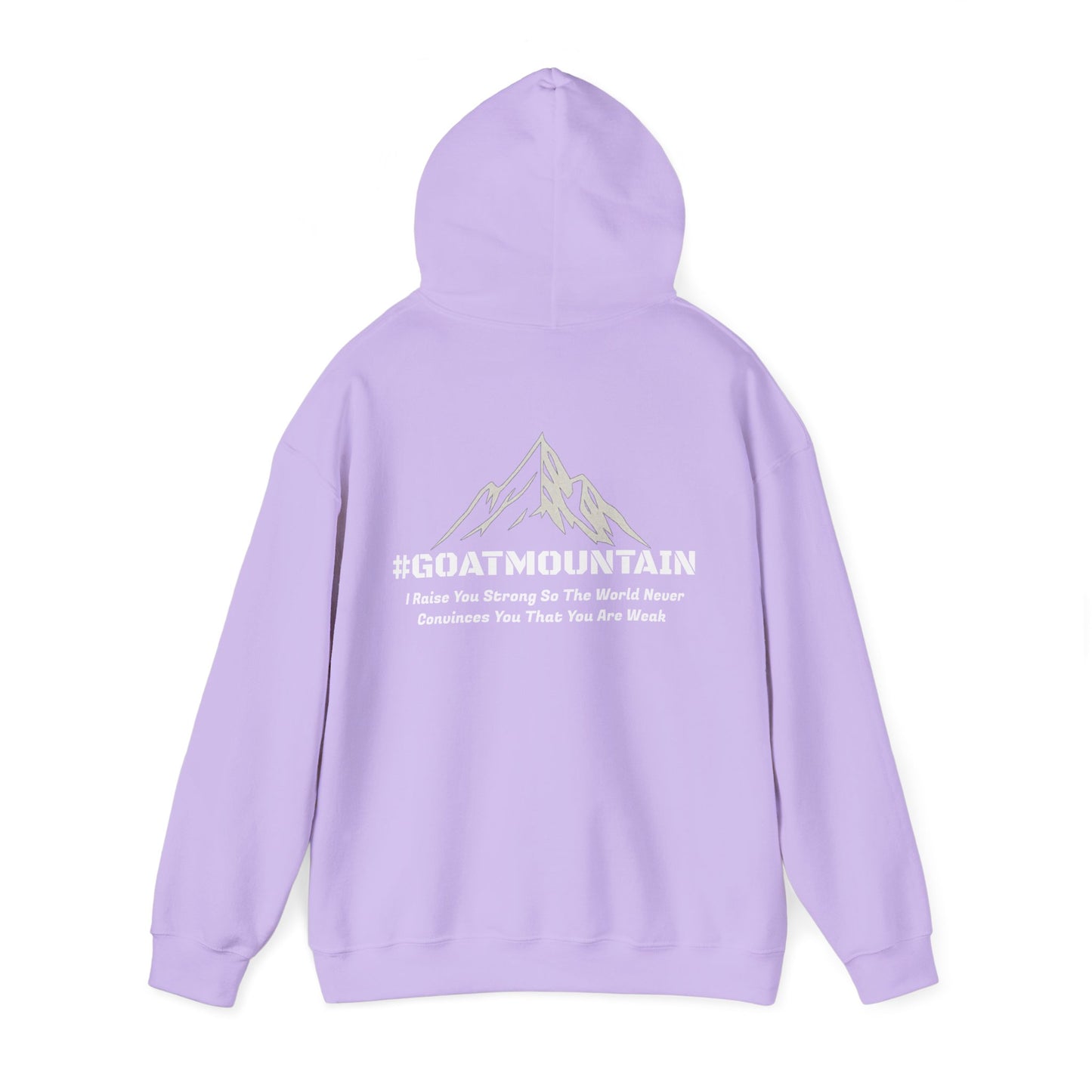 #GOATMOUNTAIN Hoodie - "I raise you strong so the world never convinces you that you are weak"