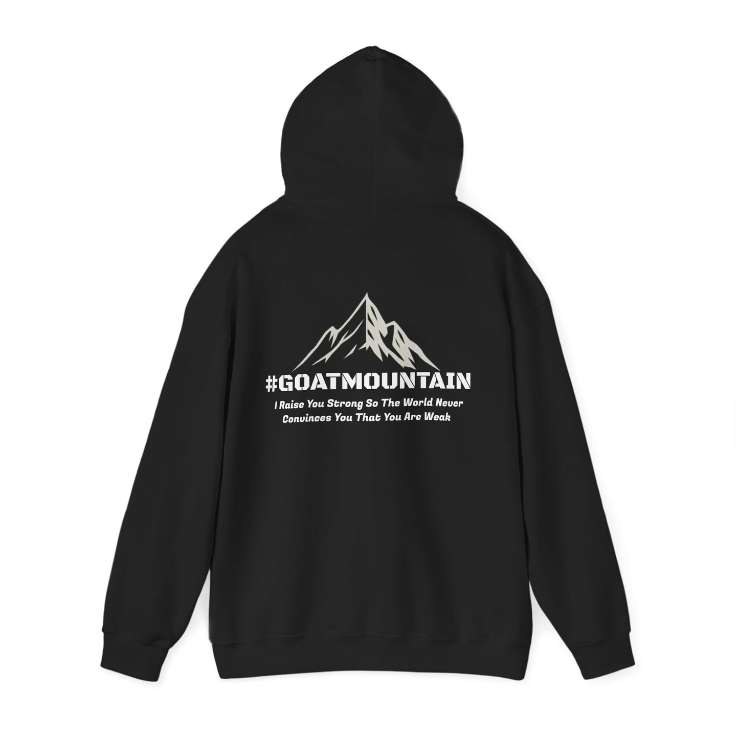 #GOATMOUNTAIN Hoodie - "I raise you strong so the world never convinces you that you are weak"