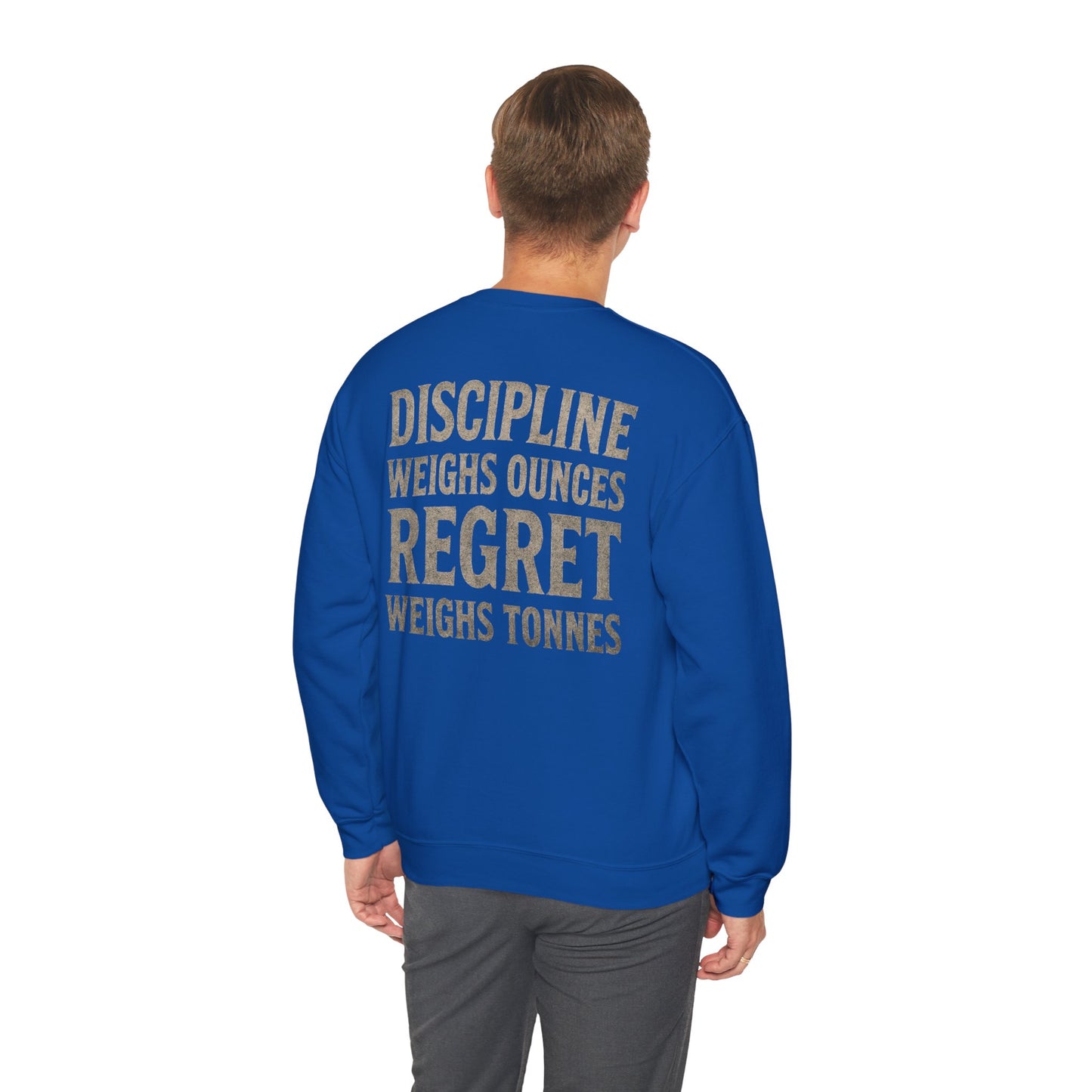Crewneck Sweatshirt — "Discipline Weighs Ounces Regret Weighs Tonnes" Motivational Back Print
