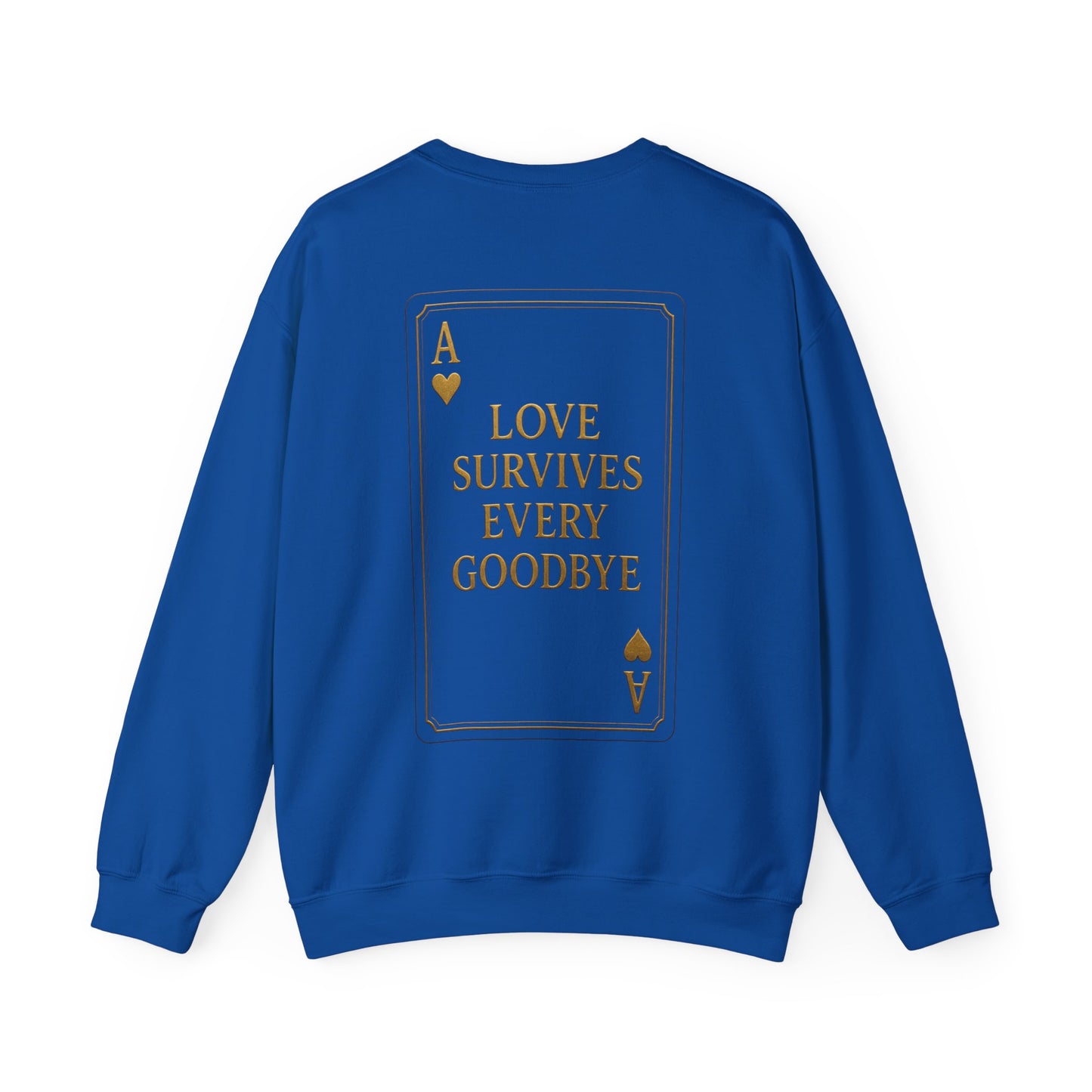 Back Design // Ace of Hearts "Love Survives Every Goodbye" Crewneck Sweatshirt