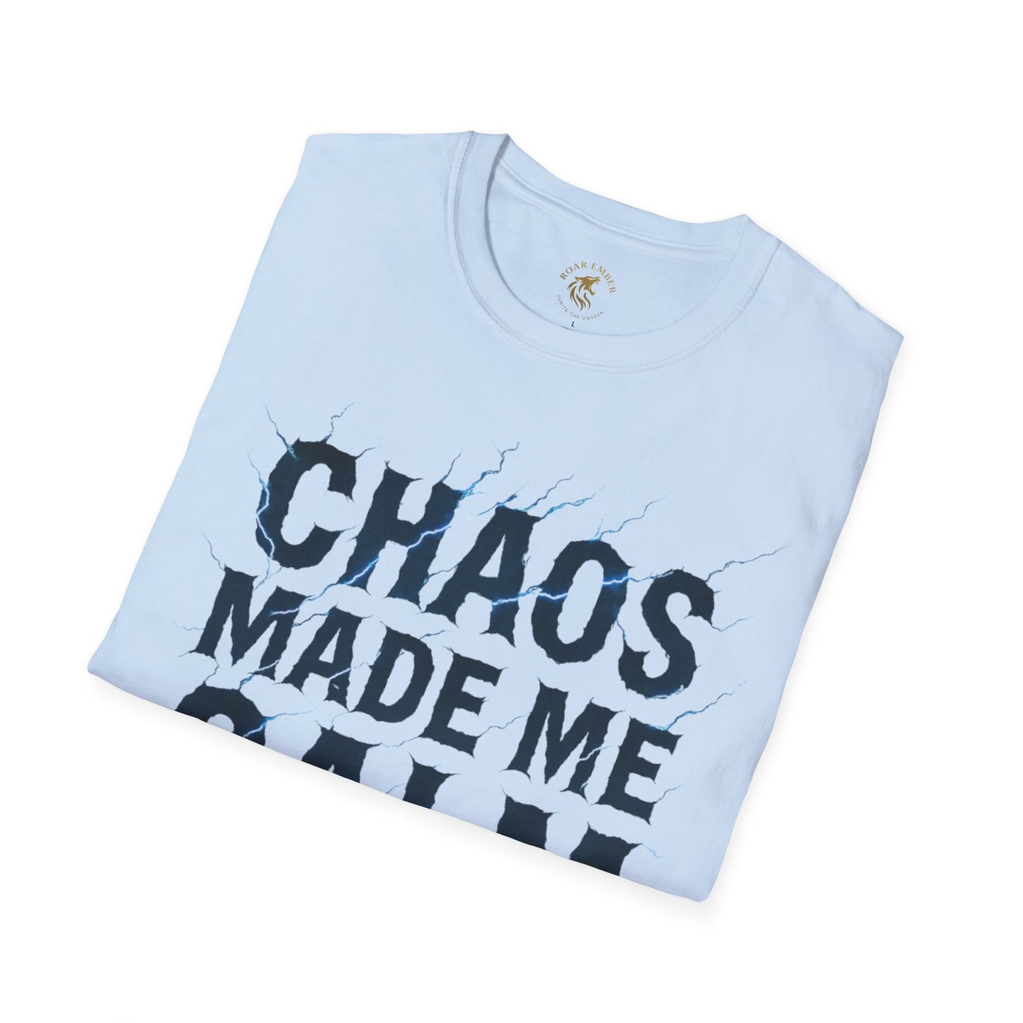 Chaos Made Me Calm // Roar Ember T-shirt