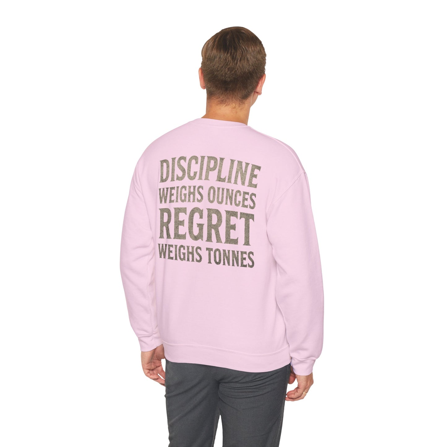 Crewneck Sweatshirt — "Discipline Weighs Ounces Regret Weighs Tonnes" Motivational Back Print