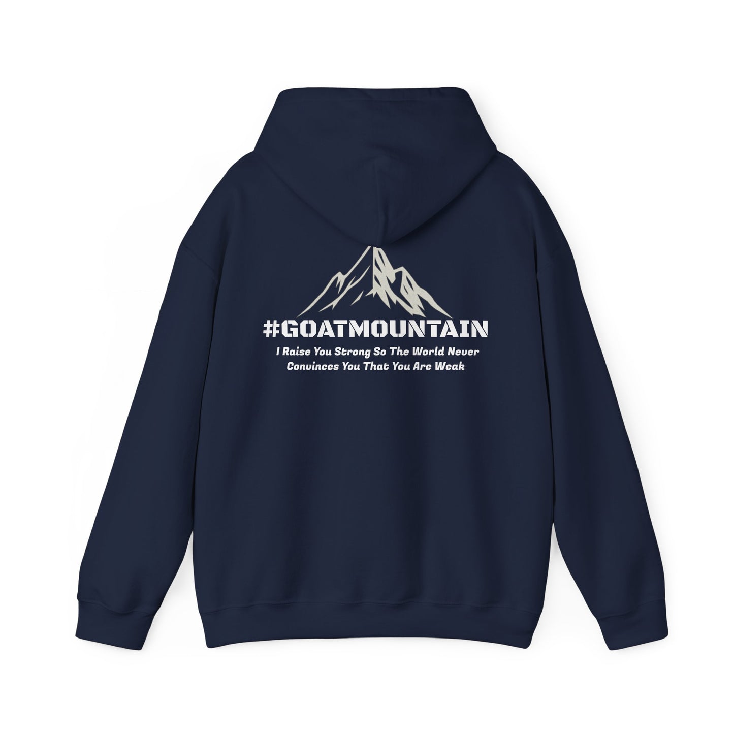 #GOATMOUNTAIN Hoodie - "I raise you strong so the world never convinces you that you are weak"