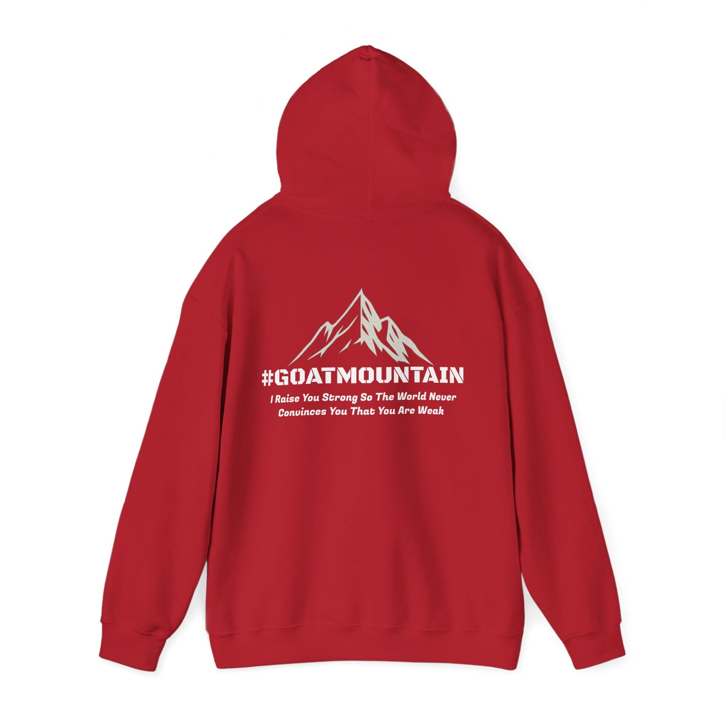 #GOATMOUNTAIN Hoodie - "I raise you strong so the world never convinces you that you are weak"